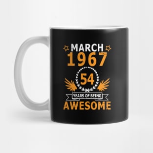 March 1967 Hap 54 Years Of Being Awesome To Me Mug